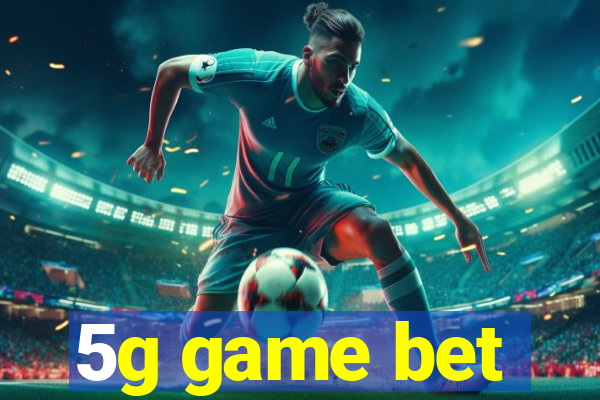 5g game bet